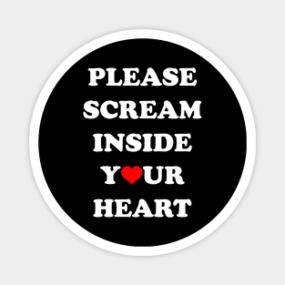 Scream Inside Your Heart Magnet